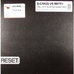 E Craig Vs Ratty - E Craig Vs Ratty - Call It A Sunrise (Here I Am) - Reset Records