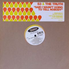 S3 & The Truth - S3 & The Truth - Said I Wasn't Going To Tell Nobody - Yellorange