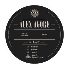 Alex Agore - Alex Agore - Get Bizzy EP - BORG LTD