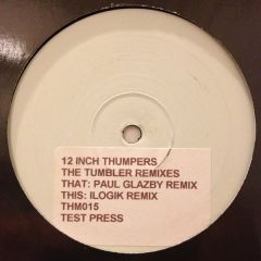 12 Inch Thumpers - 12 Inch Thumpers - The Tumbler - 12 Inch Thumpers