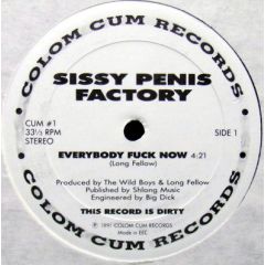 Sissy Penis Factory - Sissy Penis Factory - Everybody Fu*k Now - Colom Cum Records
