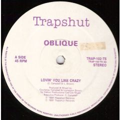 Oblique - Oblique - Lovin' You Like Crazy / Everything's Alright - Trapshut