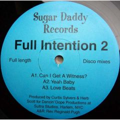 Full Intention 2 - Full Intention 2 - Can I Get A Witness / Tell Me - Sugar Daddy