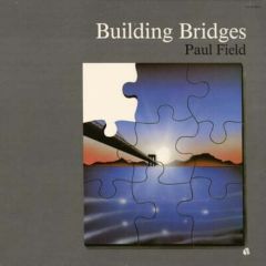 Paul Field - Paul Field - Building Bridges - Myrrh