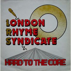London Rhyme Syndicate - London Rhyme Syndicate - Hard To The Core - Rhyme 'N' Reason Records