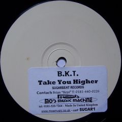 B.K.T. - B.K.T. - Take You Higher - Sugar Beat Records