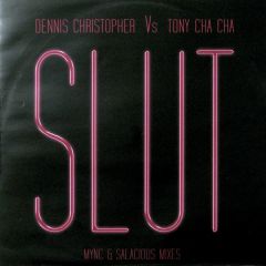 Dennis Christopher Vs Tony Cha Cha - Dennis Christopher Vs Tony Cha Cha - Sl*t - Spinnin