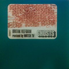 Break Reform - Break Reform - Ghosts Remixed By Watch TV - Lovemonk