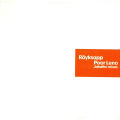 Röyksopp - Röyksopp - Poor Leno (Jakatta Mixes) - Labels