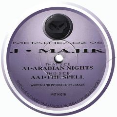 J Majik - J Majik - Arabian Nights/The Spell - Metalheadz