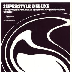 Superstyle Deluxe - Superstyle Deluxe - You'Re Wrong (Skool Of Thought Rmx) - Supercharged