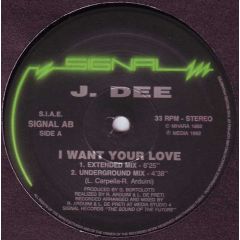 J Dee - J Dee - I Want Your Love - Signal