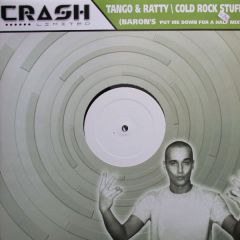 Tango & Ratty - Tango & Ratty - Cold Rock Stuff (Baron Remix) - Crash