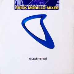Anthony Rother - Anthony Rother - Father (Erick Morillo Remixes) - Subliminal