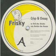 Crisp & Chewy - Crisp & Chewy - Get The Stroke - Frisky