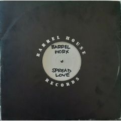 Barrel Worx - Barrel Worx - Spread Love - Barrel House Records