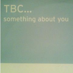 TBC - TBC - Something About You - Echo