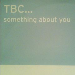 TBC... - Something About You - Echo
