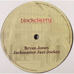 Bryan Jones - Bryan Jones - Jackmaster Jazz Jockey - Black Cherry Records