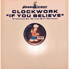 Clockwork - Clockwork - If You Belive - Groovilicious