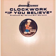 Clockwork - Clockwork - If You Belive - Groovilicious