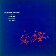 Derrick Carter Vs Skylab - Derrick Carter Vs Skylab - The Trip - Eye Q