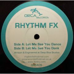 Rhythm Fx - Rhythm Fx - Let Me See You Dance - Orca Records