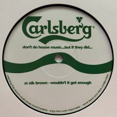 Nik Brown - Nik Brown - Wouldn't It Get Enough - Carlsberg 1