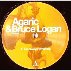 Agaric & Bruce Logan - Agaric & Bruce Logan - I'm Always Watching - Truesoul