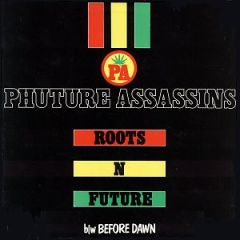 Phuture Assassins - Phuture Assassins - Roots 'N' Future / Before Dawn - Suburban Base