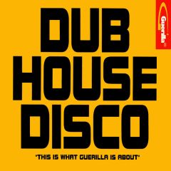 Various Artists - Various Artists - Dub House Disco - Guerilla
