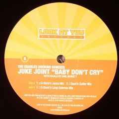 Juke Joint - Juke Joint - Baby Don't Cry (Remixes) - Look At You