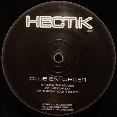 Club Enforcer - Club Enforcer - Rock The House - Hectik Records