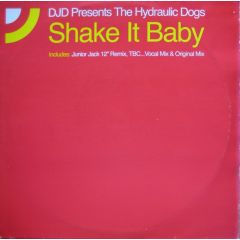 DJ D Pres. The Hydraulic Dogs - DJ D Pres. The Hydraulic Dogs - Shake It Baby - Direction 