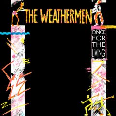 The Weathermen - The Weathermen - Once For The Living - Play It Again Sam Records