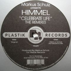  Markus Schulz Presents Himmel  -  Markus Schulz Presents Himmel  - Celebrate Life (The Remixes) - Plastik Records