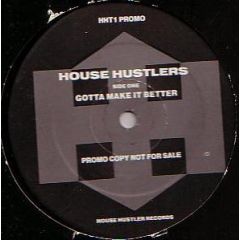 House Hustlers - House Hustlers - Gotta Make It Better - House Hustler Records