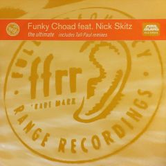 Funky Choad Feat. Nick Skitz - Funky Choad Feat. Nick Skitz - The Ultimate - Ffrr