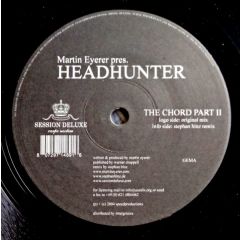 Martin Eyerer Pres. Headhunter - Martin Eyerer Pres. Headhunter - The Chord (Part 2) - Session Deluxe