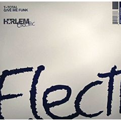 T-Total - T-Total - Give Me Funk - Harlem Electric