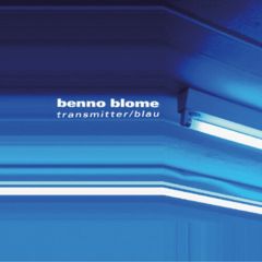 Benno Blome - Benno Blome - Transmitter - Sender