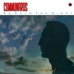 Communards - Communards - So Cold The Night - London