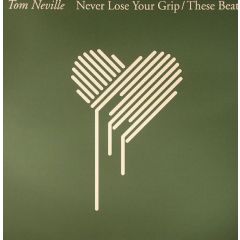 Tom Neville - Tom Neville - Never Lose Your Grip - Love Minus Zero