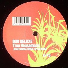 Dub Deluxe - Dub Deluxe - True Housemusic - Tribal Spain Recordings