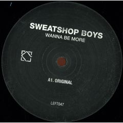 Sweatshop Boys - Sweatshop Boys - Wanna Be More - Leftroom