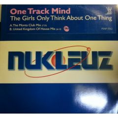 One Track Mind - One Track Mind - The Girls Only Think About One Thing - Nukleuz