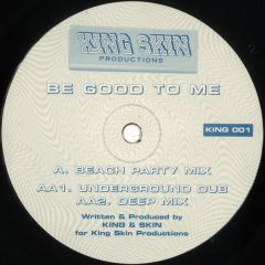 King & Skin - King & Skin - Be Good To Me - King Skin Prod