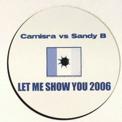 Camisra Vs. Sandy B - Camisra Vs. Sandy B - Let Me Show You (2006) - Not On Label (Camisra), Not On Label (Sandy B)