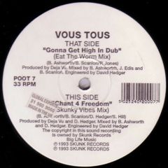 Vous Tous - Vous Tous - Gonna Get High In Dub / Chant 4 Freedom - Skunk Records