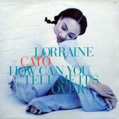 Lorraine Cato - Lorraine Cato - How Can You Tell Me It's Over? - Columbia
